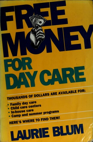 Book cover for Laurie Blum's Free Money for Day Care