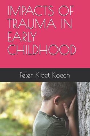 Cover of Impacts of Trauma in Early Childhood