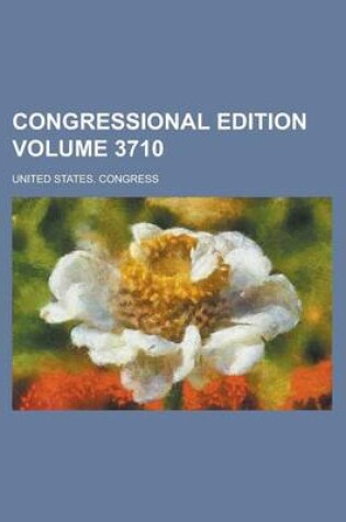 Cover of Congressional Edition Volume 3710