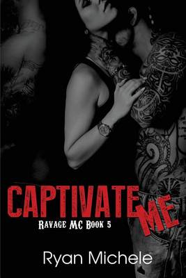 Book cover for Captivate Me (Ravage MC#5)