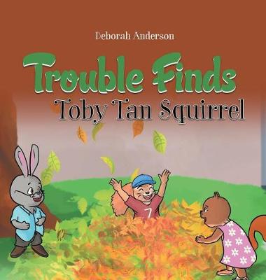 Cover of Trouble Finds Toby Tan Squirrel