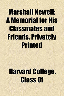 Book cover for Marshall Newell; A Memorial for His Classmates and Friends. Privately Printed