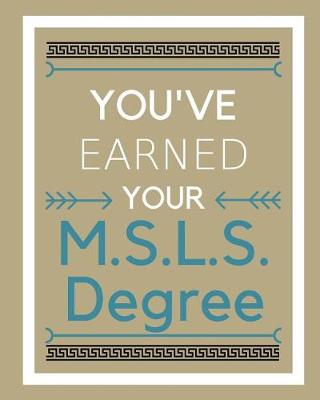 Book cover for You've earned your M.S.L.S. Degree