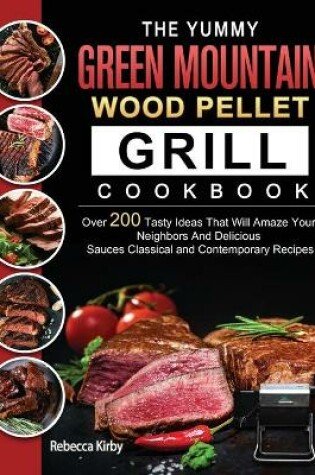 Cover of The Yummy Green Mountain Wood Pellet Grill Cookbook