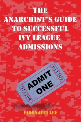 Cover of The Anarchist's Guide to Successful Ivy League Admissions
