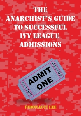 Cover of The Anarchist's Guide to Successful Ivy League Admissions
