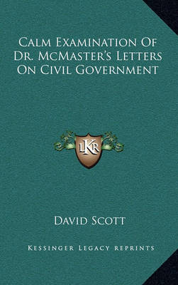 Book cover for Calm Examination of Dr. McMaster's Letters on Civil Government