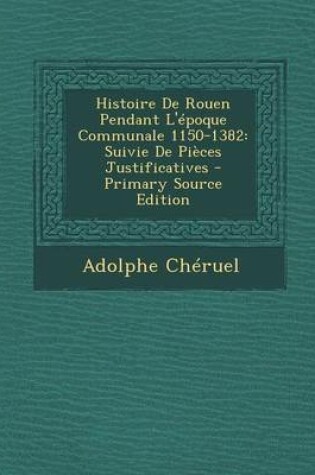 Cover of Histoire de Rouen Pendant L'Epoque Communale 1150-1382