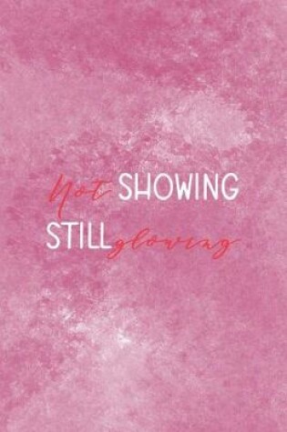 Cover of Not Showing Still Glowing