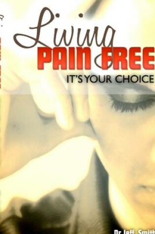 Cover of Living Pain Free: It's Your Choice