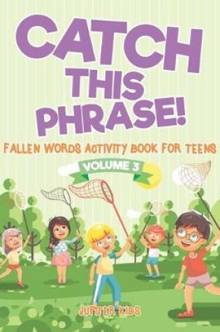 Cover of Catch This Phrase! - Fallen Words Activity Book for Teens Volume 3
