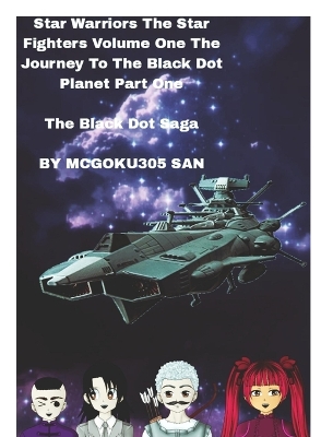 Book cover for Star Warriors The Star Fighters Volume One The Journey To The Black Dot Planet Part One The Black Dot Saga