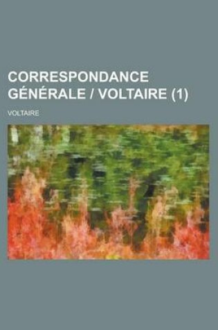 Cover of Correspondance Generale - Voltaire (1 )