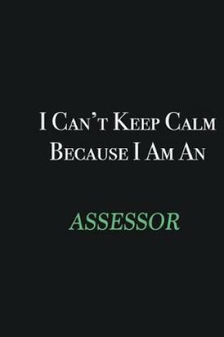 Cover of I cant Keep Calm because I am an Assessor