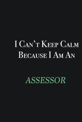 Book cover for I cant Keep Calm because I am an Assessor