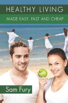 Book cover for Healthy Living Made Easy, Fast and Cheap