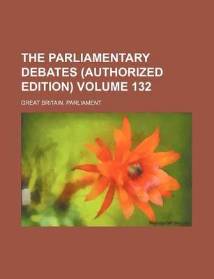 Book cover for The Parliamentary Debates (Authorized Edition) Volume 132