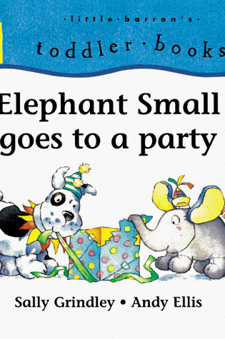 Cover of Elephant Small Goes to a Party