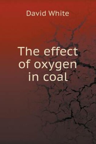 Cover of The effect of oxygen in coal