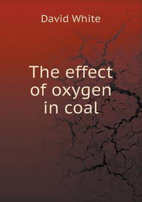 Book cover for The effect of oxygen in coal