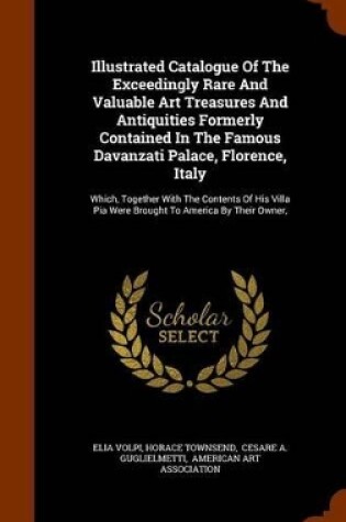 Cover of Illustrated Catalogue of the Exceedingly Rare and Valuable Art Treasures and Antiquities Formerly Contained in the Famous Davanzati Palace, Florence, Italy