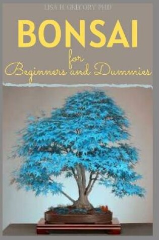 Cover of Bonsai for Beginners and Dummies