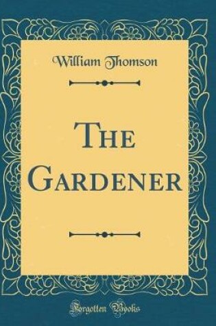 Cover of The Gardener (Classic Reprint)