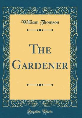 Book cover for The Gardener (Classic Reprint)