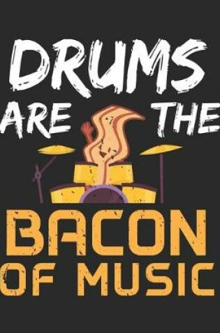Cover of Drums Are The Bacon Of Music