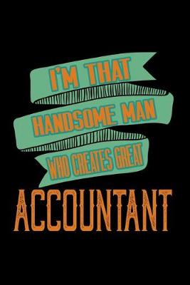 Book cover for I'm that handsome man who creates great accountant