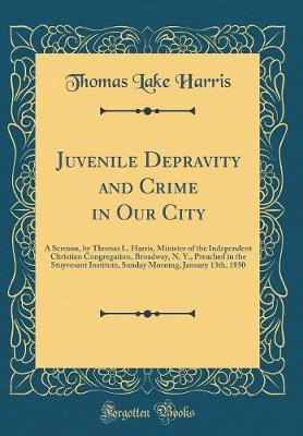 Book cover for Juvenile Depravity and Crime in Our City