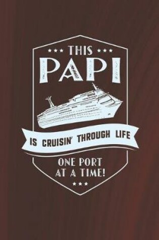 Cover of This Papi Is Cruisin' Through Life One Port At The Time