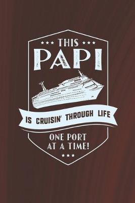 Book cover for This Papi Is Cruisin' Through Life One Port At The Time