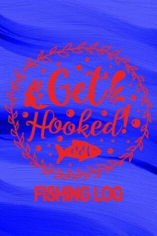Cover of Get Hooked - Fishing Log
