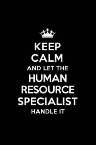 Cover of Keep Calm and Let the Human Resource Specialist Handle It