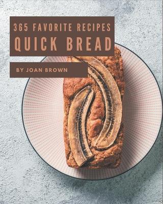 Book cover for 365 Favorite Quick Bread Recipes