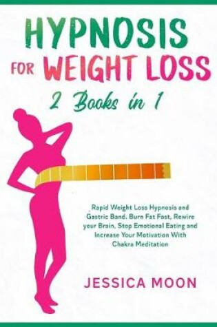 Cover of Hypnosis for Weight Loss 2 Books in 1