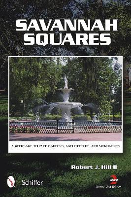 Book cover for Savannah Squares: A Keepsake Tour of Gardens, Architecture, and Monuments