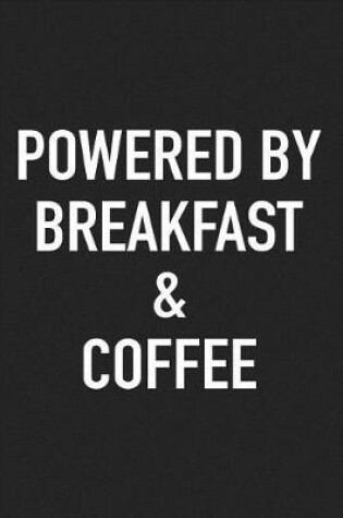 Cover of Powered by Breakfast and Coffee