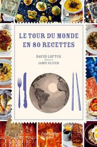 Cover of Le Tour Du Monde En 80 Recettes