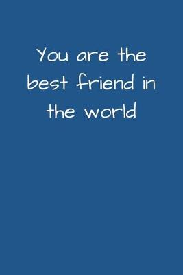 Book cover for You Are The Best Friend In The World