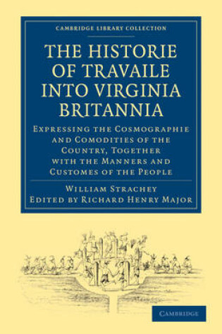 Cover of Historie of Travaile into Virginia Britannia; Expressing the Cosmographie and Comodities of the Country, Together with the Manners and Customes of the People