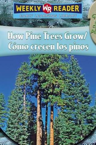 Cover of How Pine Trees Grow / C�mo Crecen Los Pinos