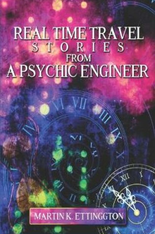 Cover of Real Time Travel Stories From A Psychic Engineer