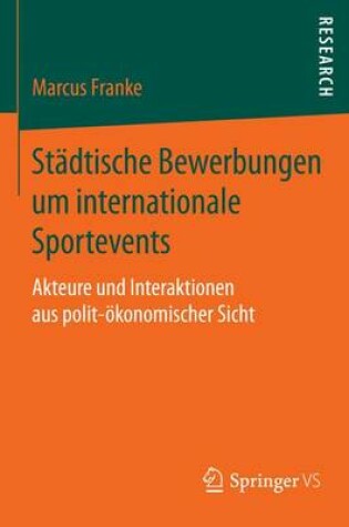 Cover of St Dtische Bewerbungen Um Internationale Sportevents; Akteure Und Interaktionen Aus Polit- Konomischer Sicht