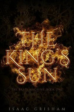 Cover of The King's Sun: The Brass Machine