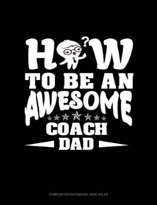 Book cover for How to Be an Awesome Coach Dad