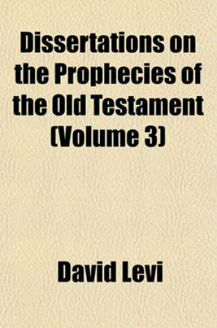 Cover of Dissertations on the Prophecies of the Old Testament Volume 3