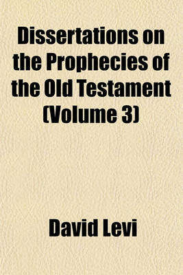 Book cover for Dissertations on the Prophecies of the Old Testament Volume 3