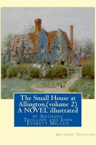 Cover of The Small House at Allington, By Anthony Trollope (volume 2) A NOVEL illustrated